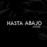 JOSSE - Hasta Abajo (Explicit)