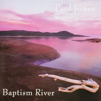 Paul Jones - Baptism River