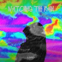 LORO - Watching The Rain