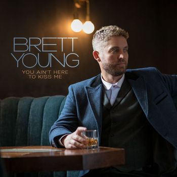 Brett Young - You Ain't Here To Kiss Me (2022)