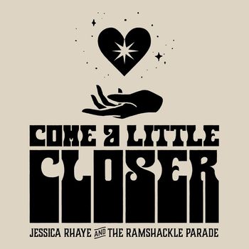 Jessica Rhaye & The Ramshackle Parade - Come a Little Closer