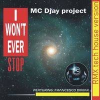 MC Djay Project - I Won't Ever Stop (RMX Tech House Version)