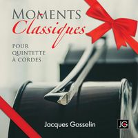 Jacques Gosselin - Moments classiques pour quintette à cordes