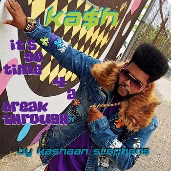 Kashaan Stephens - Ka$h It's Yo Time 4 a Breakthrough