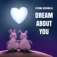 Flying Decibels - Dream About You