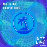Migel Gloria - Under the House