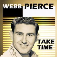 Webb Pierce - Take Time