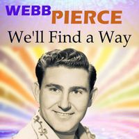 Webb Pierce - We'll Find a Way