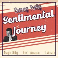 Conway Twitty - Sentimental Journey