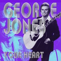 George Jones - Your Heart