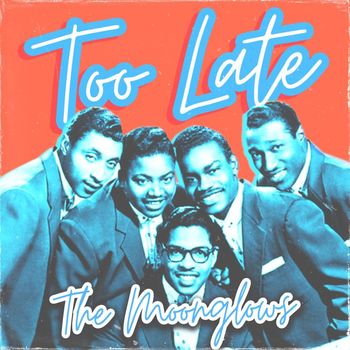 The Moonglows - Too Late