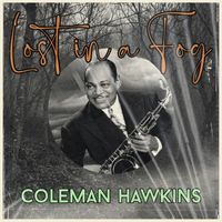 Coleman Hawkins - Lost in a Fog