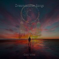 Dreamcatcher Songs - Cold Wind