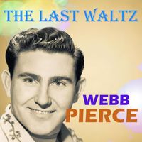 Webb Pierce - The Last Waltz