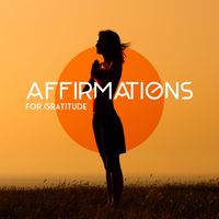 Chakra Balancing Meditation - Affirmations For Gratitude: Meditation To Inspire Gratitude For What You Have And Possess