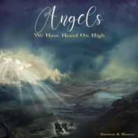 Daimon S. Hoover - Angels We Have Heard on High