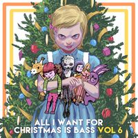 Kannibalen & Friends - All I Want For Christmas Is Bass Vol. 6 (Explicit)
