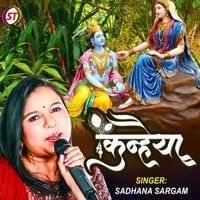 Sadhana Sargam - Kanhaiya