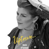 Rosie O'Sullivan - Uptown