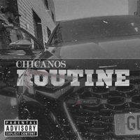 Chicanos - Routine (Explicit)