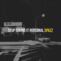 Spazz - Stop Taking It Personal (Explicit)