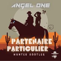 Angel One - Partenaire Particulier (Wanted Bootleg)