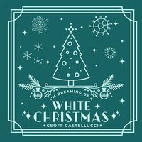 Geoff Castellucci - I'm Dreaming of a White Christmas