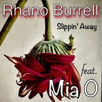 Rhano Burrell - Slippin’ Away (feat. Mia O)