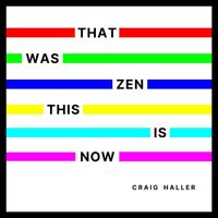 Craig Haller - That Was Zen, This Is Now (Explicit)