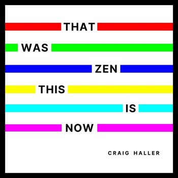 Craig Haller - That Was Zen, This Is Now (Explicit)