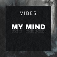 Vibes - My Mind (Explicit)