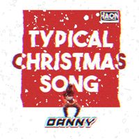 Danny - Typical Christmas Song