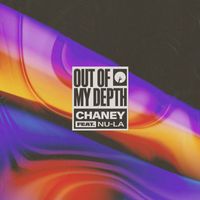 Chaney and Nu-La - Out Of My Depth (feat. Nu-La)