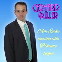 Gerhard Müller - Am Ende werden alle Träume siegen