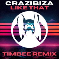 Crazibiza - Like That (Timbee Remix)