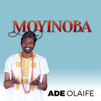 Ade Olaife - Moyinoba