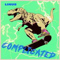 Linus - Complicated (Explicit)