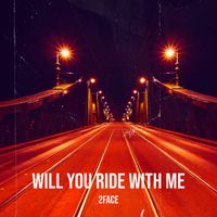 2face - Will You Ride With Me (Explicit)