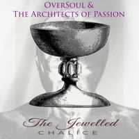 OverSoul & The Architects of Passion - The Jewelled Chalice
