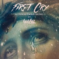 Max Rae - First Cry (A Christmas Song)