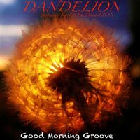 Dandelion - Good Morning Groove (feat. KarLa.La.DandeLion)