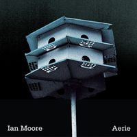 Ian Moore - Aerie