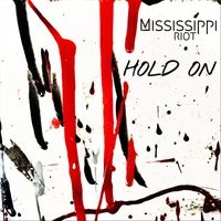 Mississippi Riot - Hold On