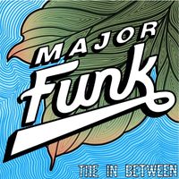 Major Funk - The in Between