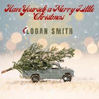 Logan Smith - Have Yourself a Merry Little Christmas