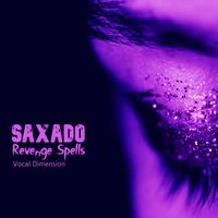 Saxado - Revenge Spells Vocal Dimension