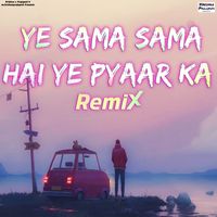 mr.krishnaprajapati - Ye Sama Sama Hai Ye Pyaar Ka (Remix)