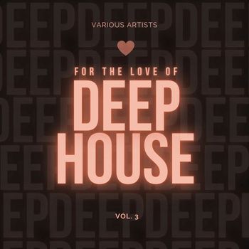 Various Artists - For the Love of Deep-House, Vol. 3