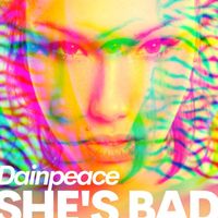 Dainpeace - She's Bad