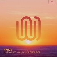 Mauve - Live a Life You Will Remember
